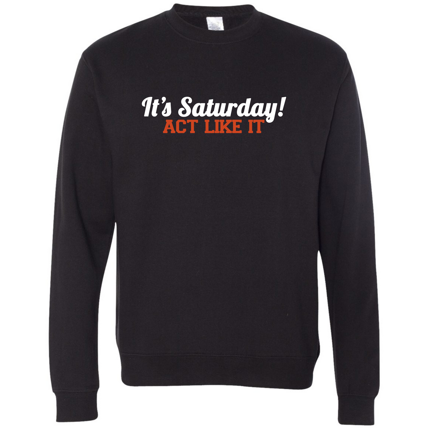 It's Saturday! Act Like It