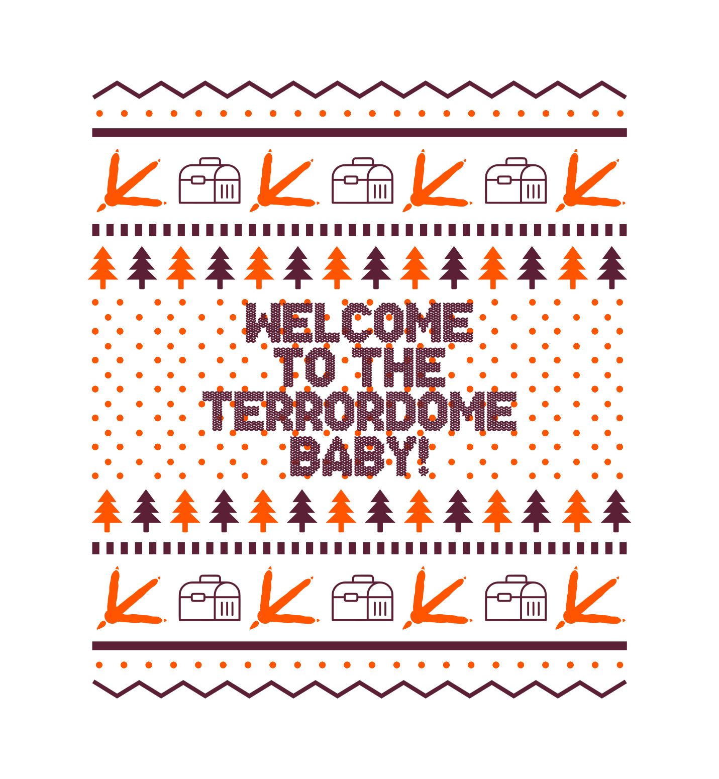 Welcome to the Terrordome Baby! - Ugly "Sweater" Apparel