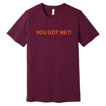 YOU GOT ME? I GOT YOU - Short Sleeve