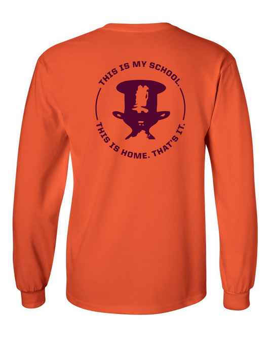 "This is my school. This is home. That's it." - Long Sleeve Shirt (Orange) - SALE
