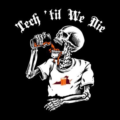 Tech 'Til We Die Apparel